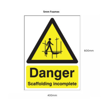 5mm Foamex Sign 330 x 450mm Danger Scaffolding Incomplete*